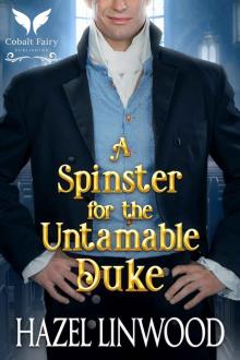 A Spinster for the Untamable Duke: A Historical Regency Romance Novel