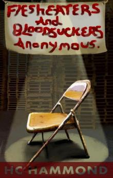 Flesheaters and Bloodsuckers Anonymous: A Dark Humor Flesheaters and Bloodsuckers Anonymous: A Dark Humor
