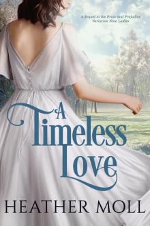 A Timeless Love: A Sequel to the Pride and Prejudice Variation Nine Ladies (Darcy and Elizabeth Across Time Book 2)