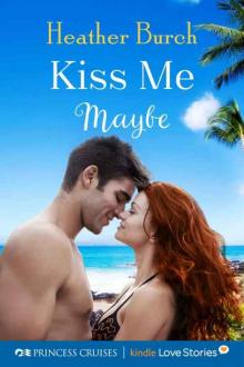 Kiss Me Maybe (Princess Cruises Presents: Kindle Love Stories)