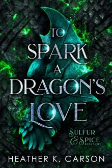 To Spark a Dragon's Love (Sulfur & Spice Book 3)