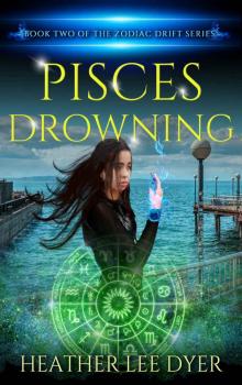 Pisces Drowning: Book Two of the Zodiac Drift Series