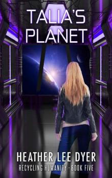 Talia's Planet (Recycling Humanity Book 5)