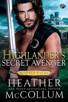 The Highlander's Secret Avenger (The Brothers of Wolf Isle) The Highlander's Secret Avenger (The Brothers of Wolf Isle)