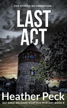 Last Act: DCI GREG GELDARD NORFOLK MYSTERY BOOK 9