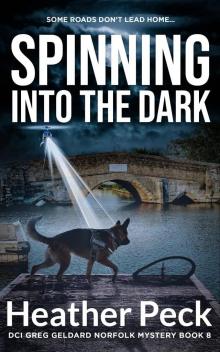 Spinning into the Dark: DCI GREG GELDARD NORFOLK MYSTERY BOOK 8