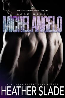 Code Name: Michelangelo (K19 Allied Intelligence Team Two Book 2) Code Name: Michelangelo (K19 Allied Intelligence Team Two Book 2)
