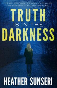 Truth is in the Darkness (Paynes Creek Thriller Book 2) Truth is in the Darkness (Paynes Creek Thriller Book 2)