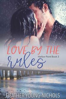 Love by the Rules (Harbor Point Book 3) Love by the Rules (Harbor Point Book 3)