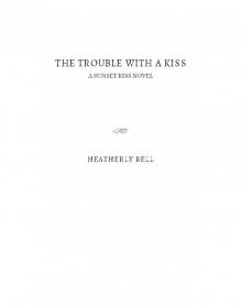 The Trouble with a Kiss
