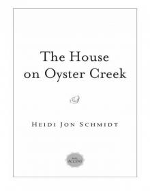 The House on Oyster Creek The House on Oyster Creek