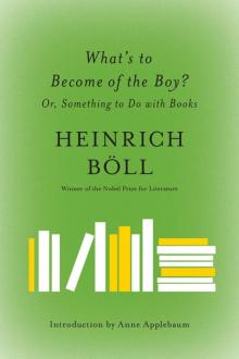 What's to Become of the Boy?: Or, Something to Do With Books What's to Become of the Boy?: Or, Something to Do With Books