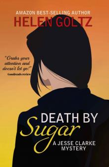 Death by Sugar: A Jesse Clark cozy mystery series (Jesse Clarke Cozy Mysteries Book 1) Death by Sugar: A Jesse Clark cozy mystery series (Jesse Clarke Cozy Mysteries Book 1)