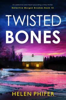 Twisted Bones: An addictive and heart-pounding crime thriller (Detective Morgan Brookes Book 15)