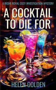 A Cocktail To Die For (A Right Royal Cozy Investigation Mystery): A female amateur sleuth cozy mystery with a hint of humour
