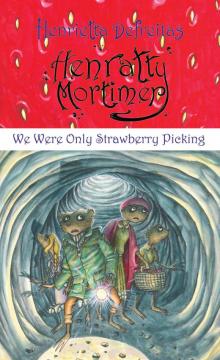 We Were Only Strawberry Picking We Were Only Strawberry Picking