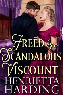Freed by a Scandalous Viscount: A Historical Regency Romance Novel