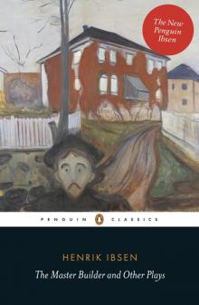 The Master Builder and Other Plays The Master Builder and Other Plays