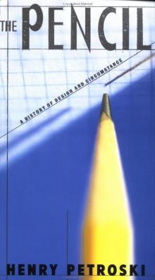 The Pencil: A History of Design and Circumstance