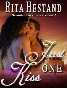 Just One Kiss (The Dream Catcher Series-Book Two) Just One Kiss (The Dream Catcher Series-Book Two)
