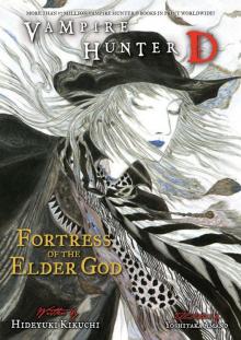 Vampire Hunter D Volume 18- Fortress of the Elder God Vampire Hunter D Volume 18- Fortress of the Elder God