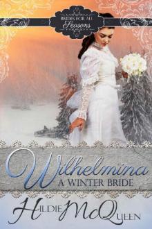Wilhelmina, A Winter Bride (Brides for All Seasons Book 1) Wilhelmina, A Winter Bride (Brides for All Seasons Book 1)