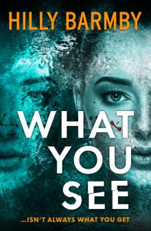 What You See: A completely gripping, page-turning psychological thriller