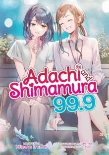 Adachi and Shimamura, Volume 99.9