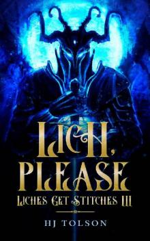 Lich, Please: Liches Get Stitches Book 3