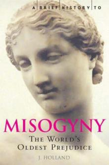 A Brief History of Misogyny: The World's Oldest Prejudice