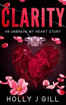 Clarity: An Unbreak My Heart Story