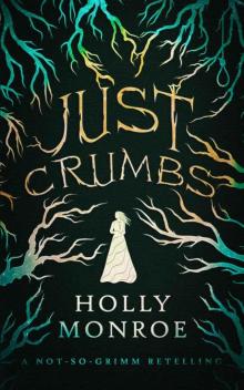 Just Crumbs: A Not-So-Grimm Retelling (Not-So-Grimm Retellings)
