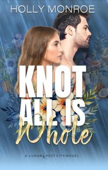 Knot All is Whole: A Lunarcrest City Omegaverse
