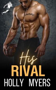 His Rival: Holly Myers (Football Romance Book 1)