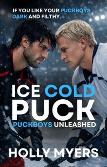 Ice Cold Puck: A Dark MM Hockey Rivals Obsession Romance (Puckboys Unleashed Book 2)