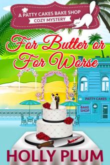 For Butter Or For Worse (Patty Cakes Bake Shop Cozy Mystery Series Book 2)