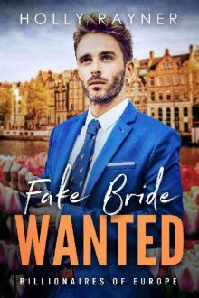 Fake Bride Wanted - A Second Chance Billionaire Romance (Billionaires of Europe Book 1) Fake Bride Wanted - A Second Chance Billionaire Romance (Billionaires of Europe Book 1)