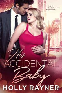 His Accidental Baby (Wedded to the Sheikh Book 2)