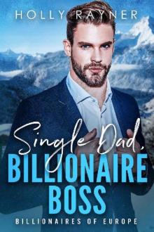 Single Dad, Billionaire Boss_An Irish Billionaire Romance Single Dad, Billionaire Boss_An Irish Billionaire Romance