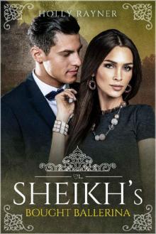 The Sheikh's Bought Ballerina (The Sheikh's New Bride Book 6) The Sheikh's Bought Ballerina (The Sheikh's New Bride Book 6)