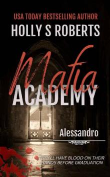 Alessandro: A Dark High School Bully Romance (Mafia Academy Book 1)