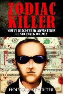 Zodiac Killer: Newly Discovered Adventures of Sherlock Holmes Zodiac Killer: Newly Discovered Adventures of Sherlock Holmes