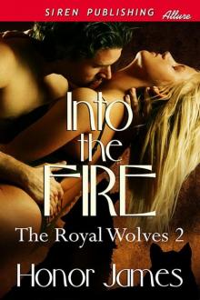 James, Honor - Into the Fire [The Royal Wolves 2] (Siren Publishing Allure)
