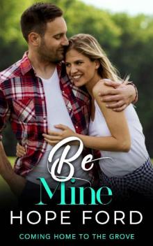 Be Mine (Coming Home To The Grove Book 6)