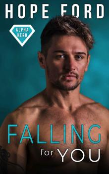 Falling For You (Alpha Hero Book 2) Falling For You (Alpha Hero Book 2)