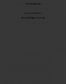 Nyarlathotep (lovecraft mythos) Nyarlathotep (lovecraft mythos)