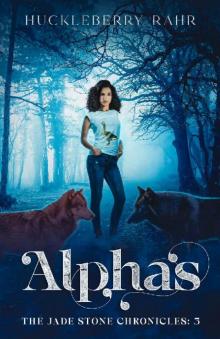 Alphas (The Jade Stone Chronicles Book 3)