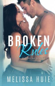 Broken Rules: Book 3 in The Broken Road Series Broken Rules: Book 3 in The Broken Road Series