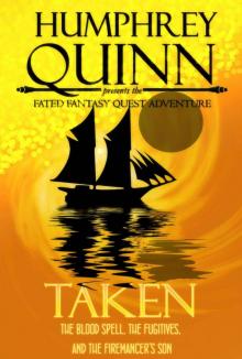 Taken (The Blood Spell, The Fugitives, and The Firemancer's Son) (A Fated Fantasy Quest Adventure Book 6)