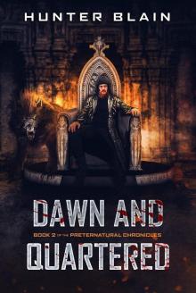 Dawn and Quartered (Preternatural Chronicles Book 2)